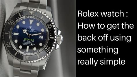 how to take the back off of a rolex|rolex watch opening ball.